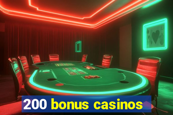 200 bonus casinos