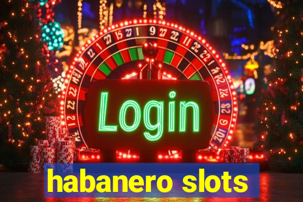 habanero slots