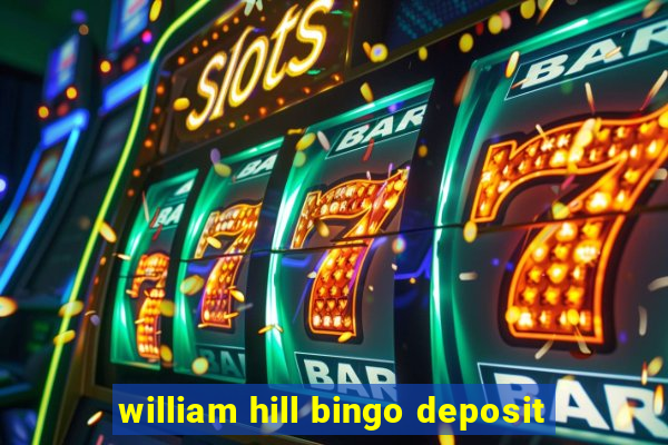 william hill bingo deposit