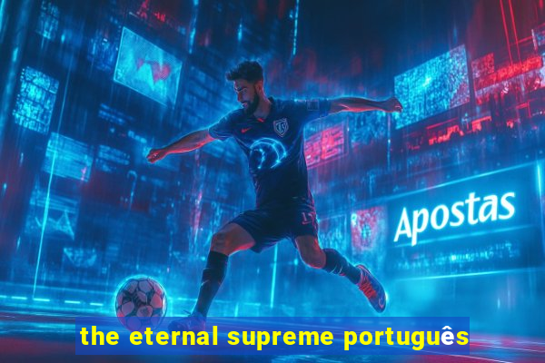 the eternal supreme português