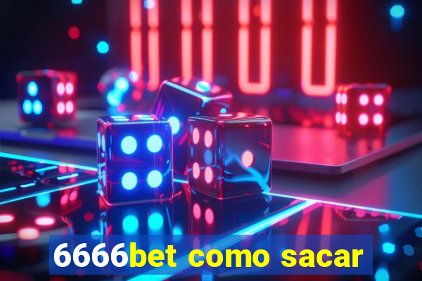 6666bet como sacar