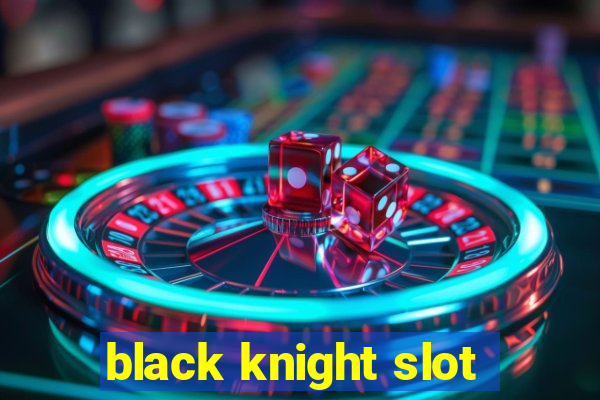 black knight slot