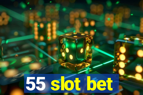 55 slot bet