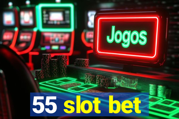 55 slot bet