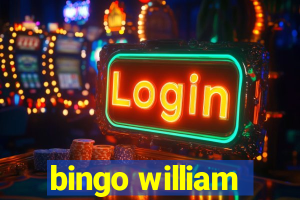 bingo william