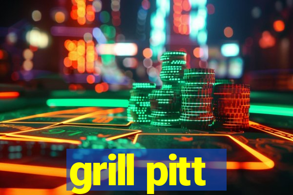 grill pitt