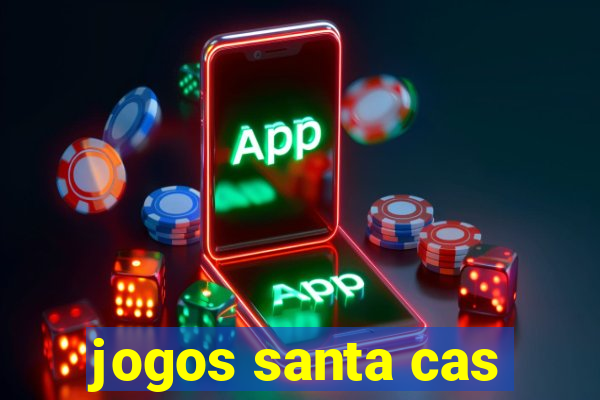 jogos santa cas