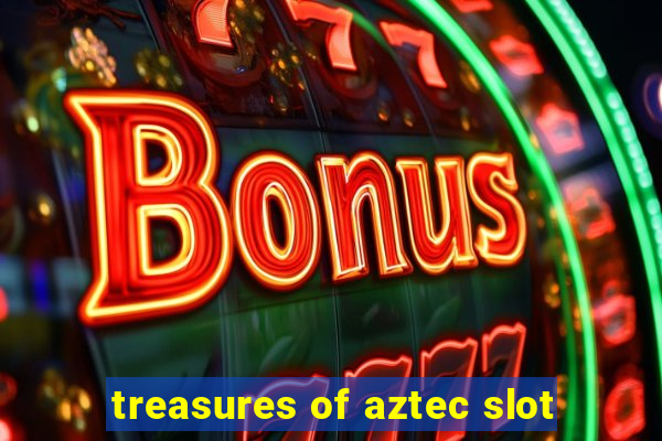 treasures of aztec slot