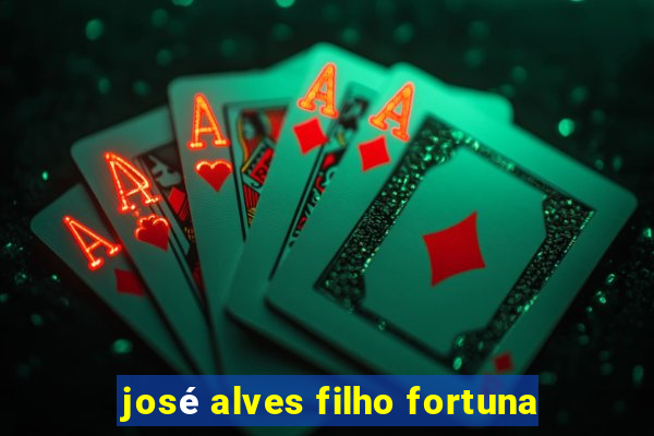 josé alves filho fortuna