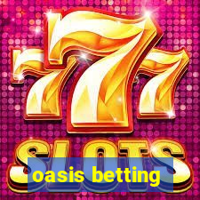 oasis betting