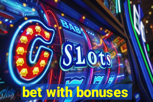 bet with bonuses