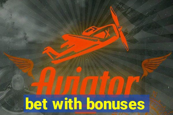 bet with bonuses