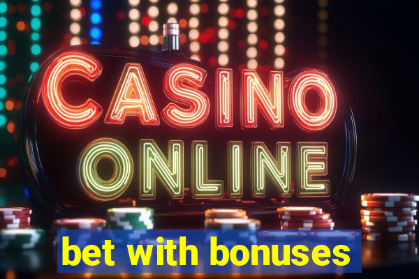 bet with bonuses