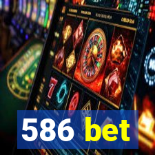 586 bet