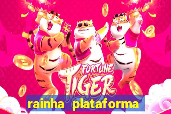 rainha plataforma de jogos