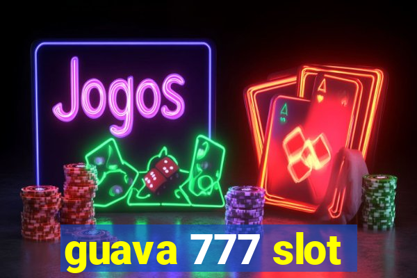 guava 777 slot