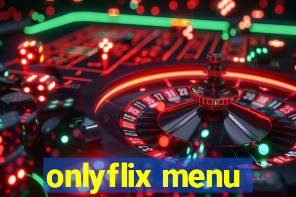 onlyflix menu