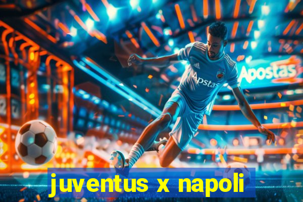 juventus x napoli