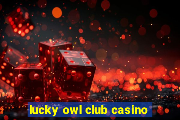 lucky owl club casino