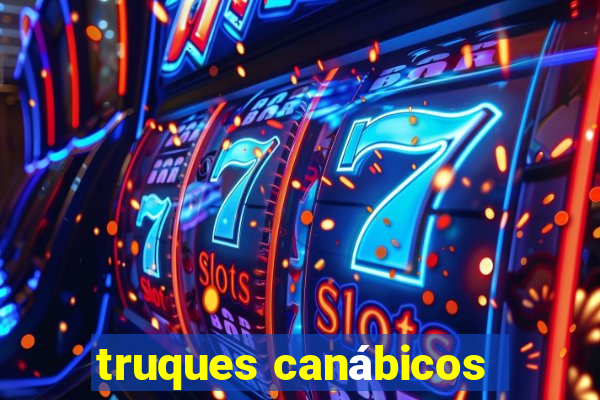 truques canábicos