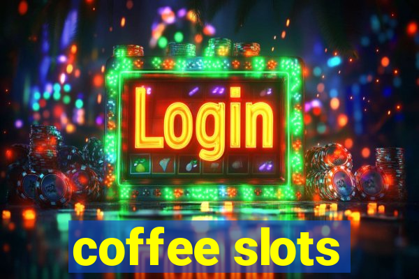 coffee slots