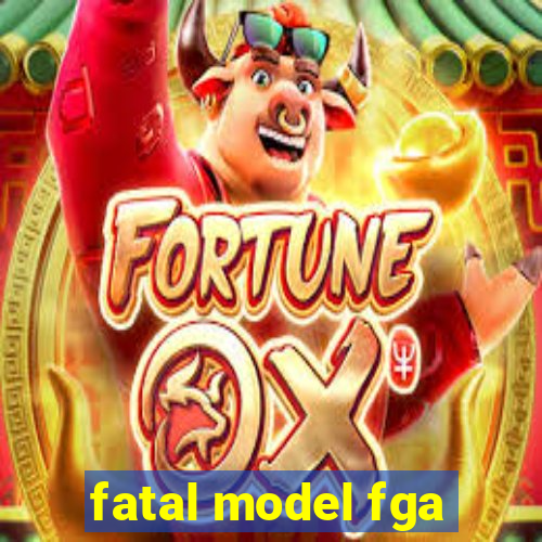 fatal model fga