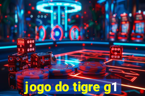 jogo do tigre g1