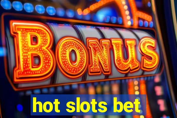 hot slots bet