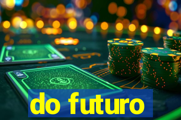 do futuro