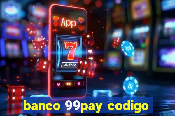 banco 99pay codigo