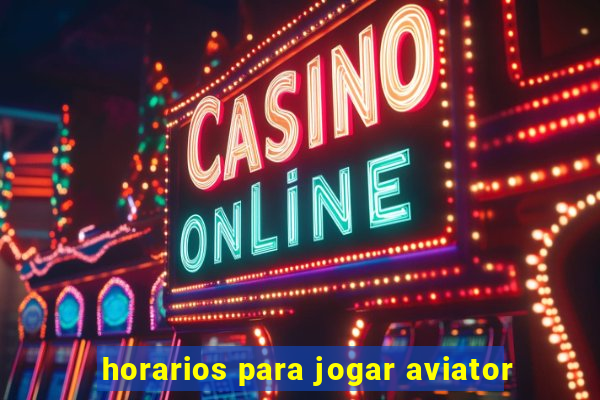 horarios para jogar aviator