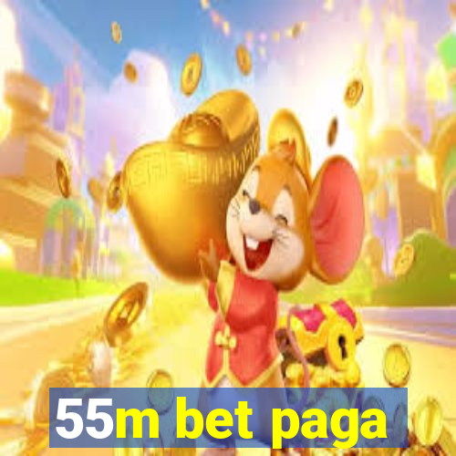 55m bet paga