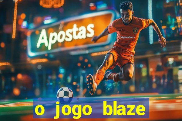 o jogo blaze casino paga mesmo