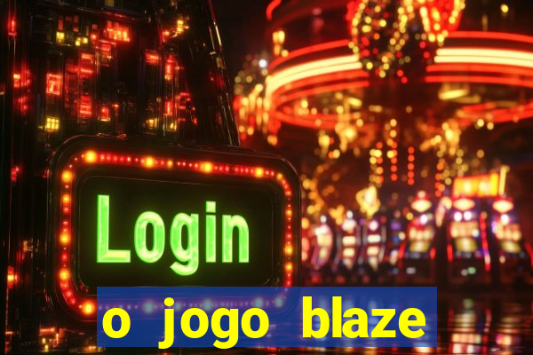 o jogo blaze casino paga mesmo