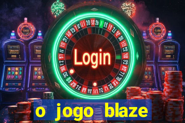 o jogo blaze casino paga mesmo