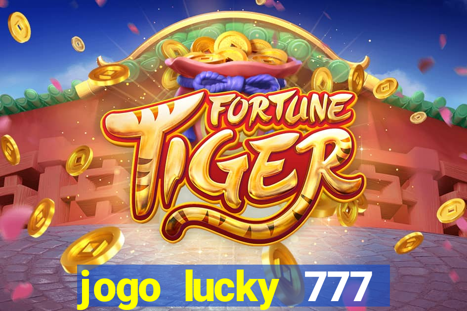 jogo lucky 777 paga mesmo