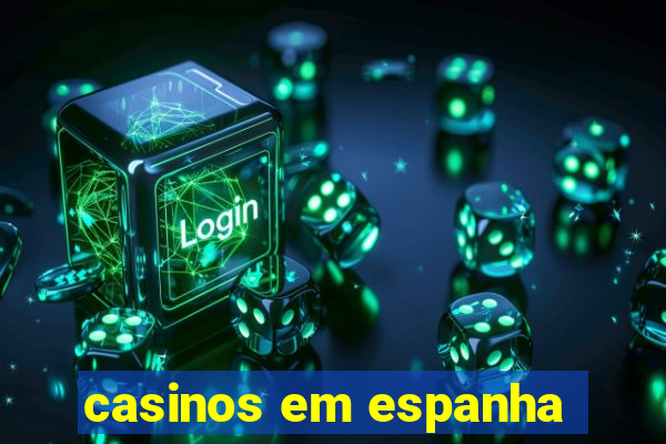 casinos em espanha