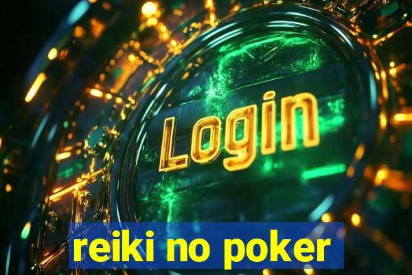 reiki no poker