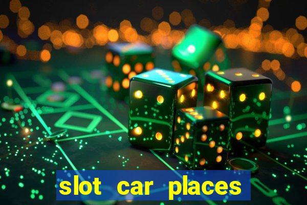 slot car places near me