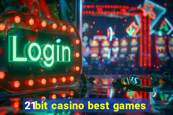 21bit casino best games