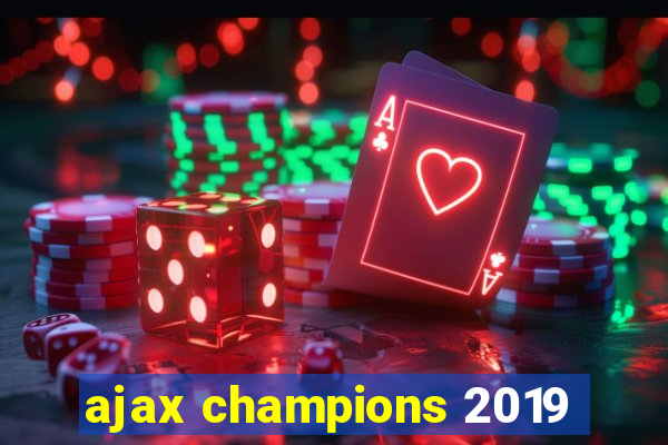 ajax champions 2019