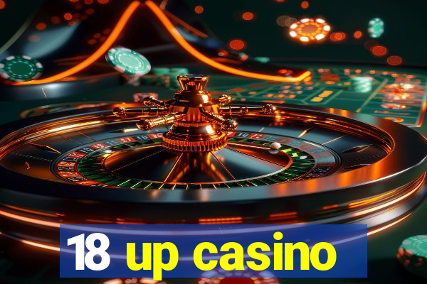 18 up casino