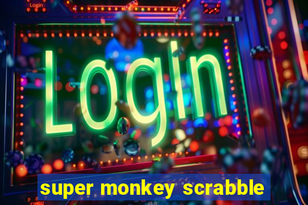 super monkey scrabble