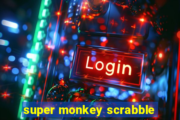 super monkey scrabble