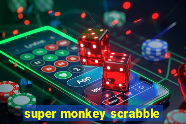 super monkey scrabble