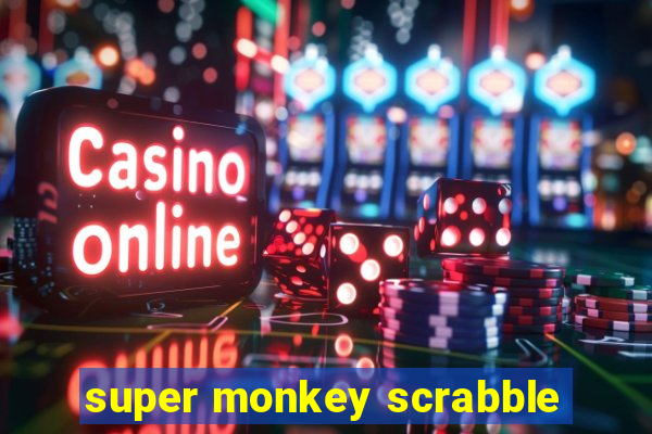 super monkey scrabble