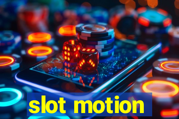 slot motion