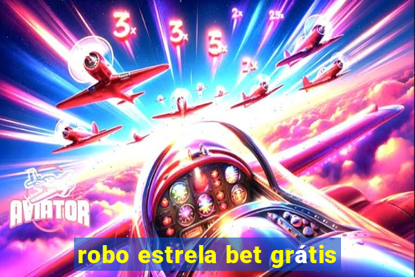 robo estrela bet grátis