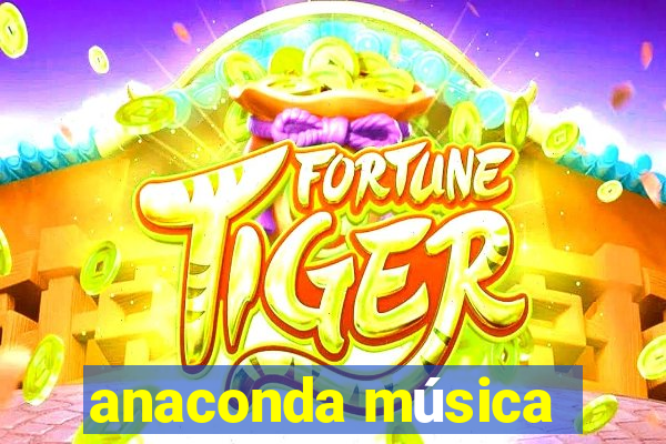 anaconda música