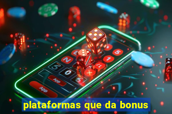 plataformas que da bonus